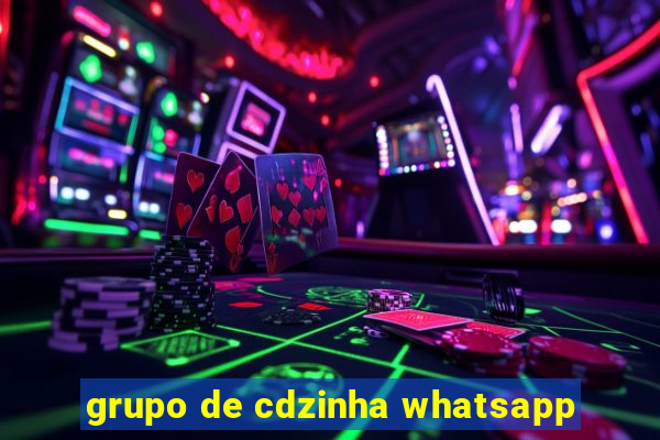 grupo de cdzinha whatsapp